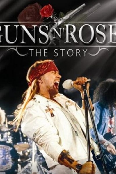 Guns N Roses: The Story