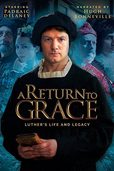A Return to Grace: Luther's Life and Legacy