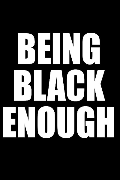 Being Black Enough